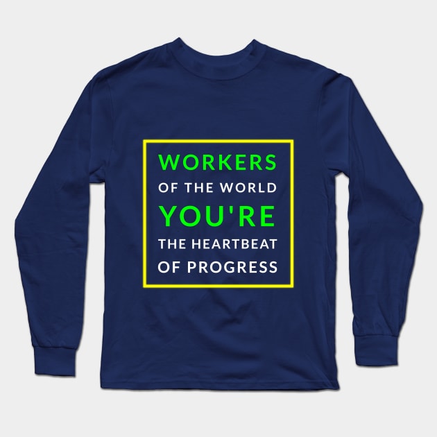 The heart beat of Progress: Workers Unite Long Sleeve T-Shirt by EKSU17